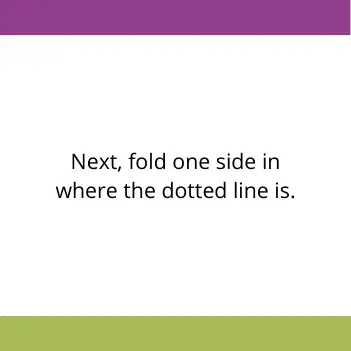 instructions reading next fold one side in where the dotted line is