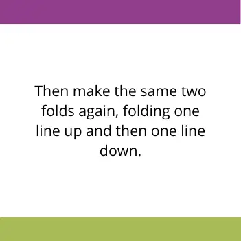 instructions reading then make the same two folds again, folding one line up and the one line down