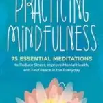 Cover of book titled Practicing Mindfulness